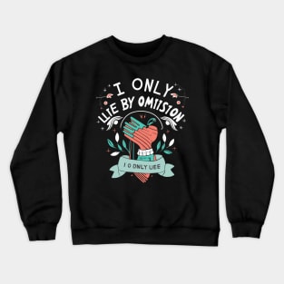 I Only Lie By Omission Crewneck Sweatshirt